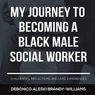 book cover of My journey to becoming a Black male social worker